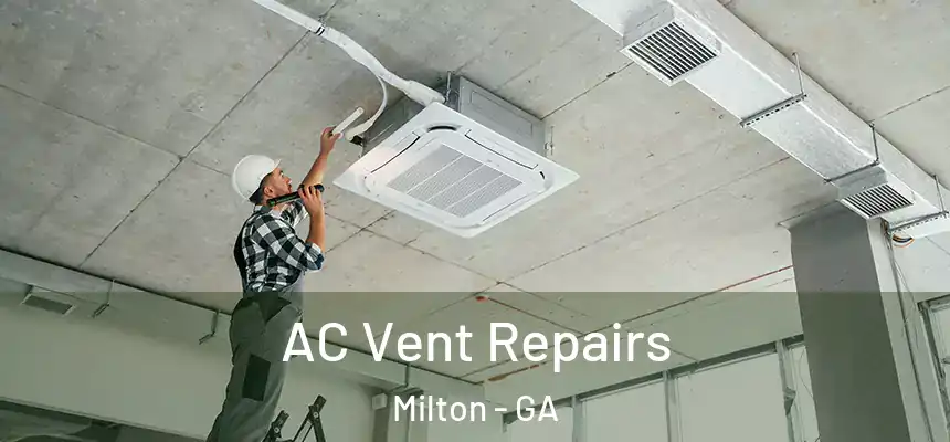  AC Vent Repairs Milton - GA