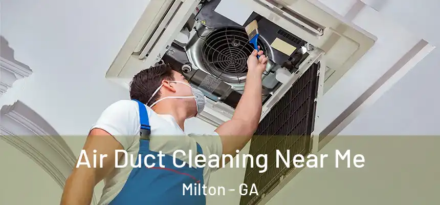  Air Duct Cleaning Near Me Milton - GA