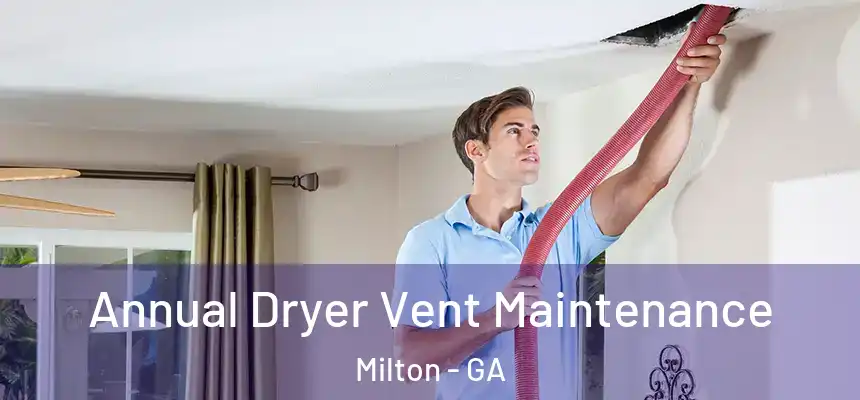 Annual Dryer Vent Maintenance Milton - GA
