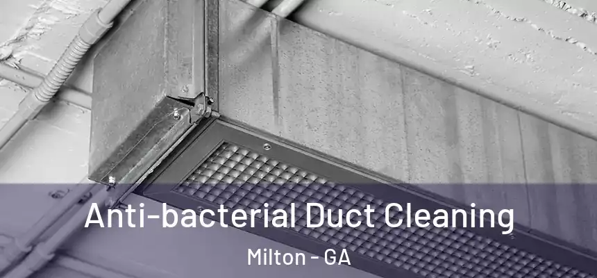  Anti-bacterial Duct Cleaning Milton - GA