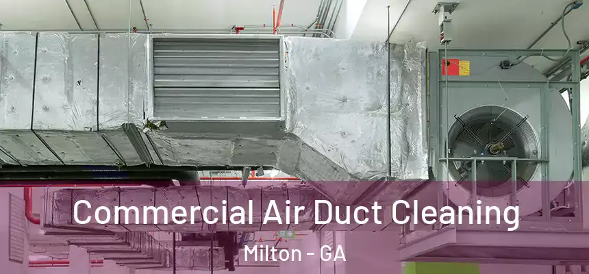  Commercial Air Duct Cleaning Milton - GA