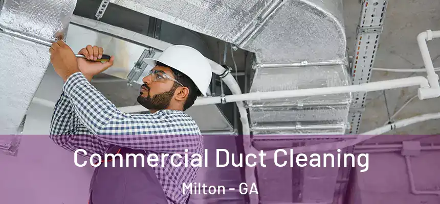 Commercial Duct Cleaning Milton - GA