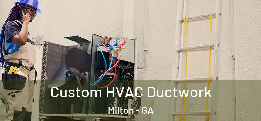  Custom HVAC Ductwork Milton - GA