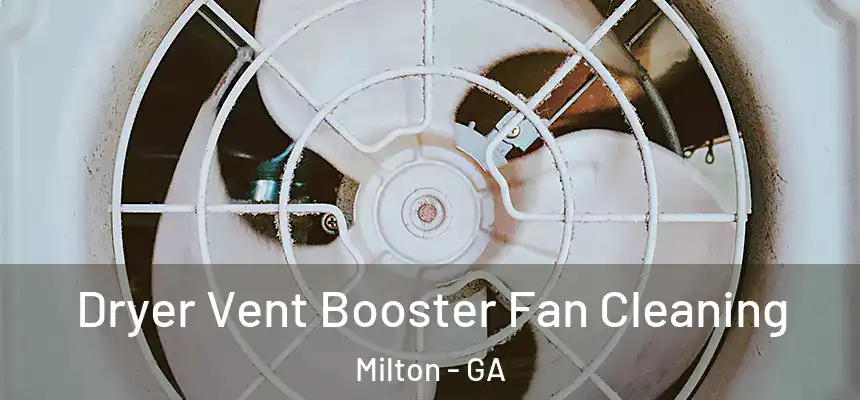  Dryer Vent Booster Fan Cleaning Milton - GA