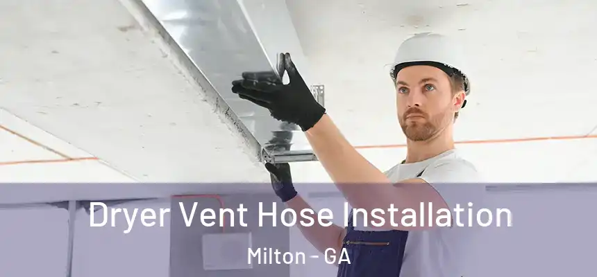  Dryer Vent Hose Installation Milton - GA
