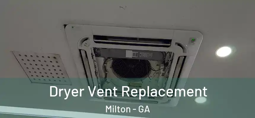  Dryer Vent Replacement Milton - GA
