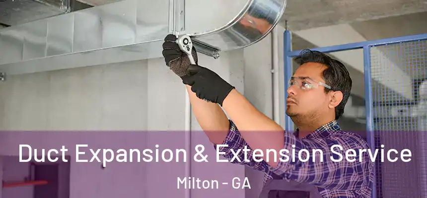  Duct Expansion & Extension Service Milton - GA