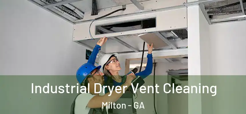  Industrial Dryer Vent Cleaning Milton - GA