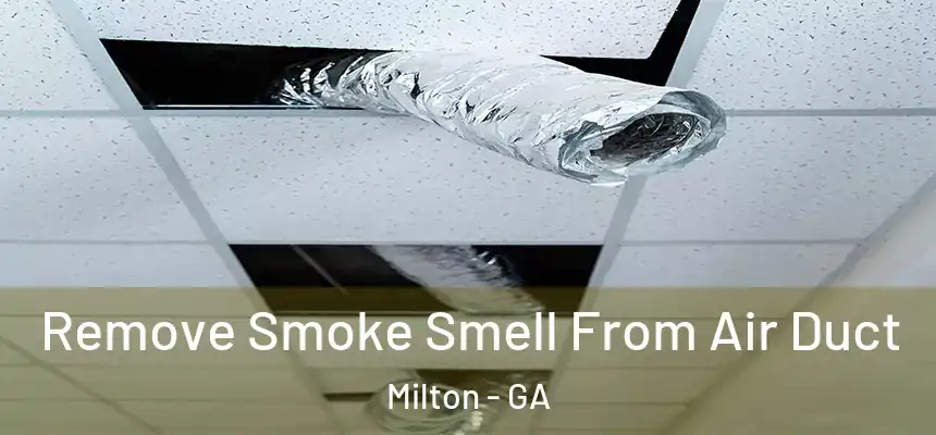  Remove Smoke Smell From Air Duct Milton - GA