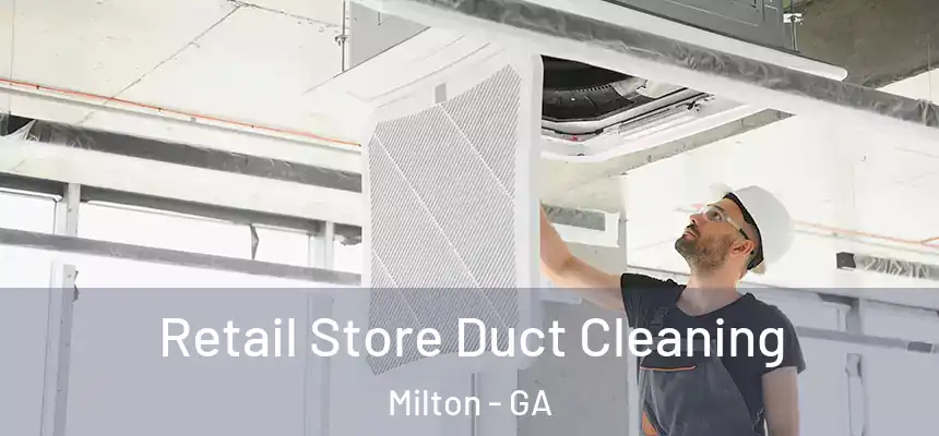  Retail Store Duct Cleaning Milton - GA