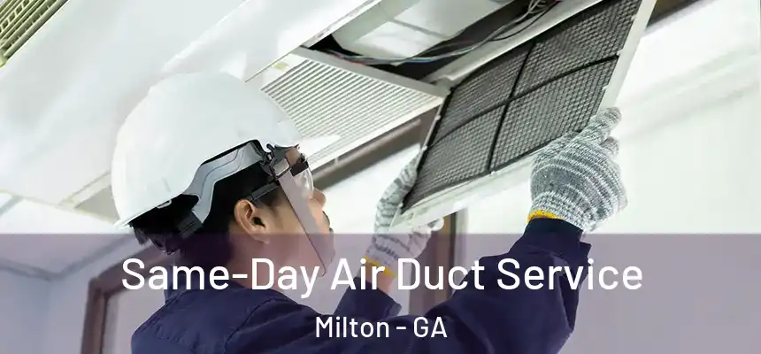  Same-Day Air Duct Service Milton - GA