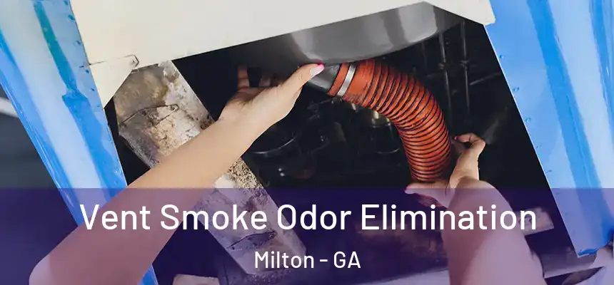 Vent Smoke Odor Elimination Milton - GA